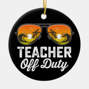 Teacher Off Duty Sunglasses Last Day Of School Ceramic Tree Decoration