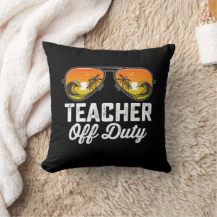 Teacher Off Duty Sunglasses Last Day Of School Cushion