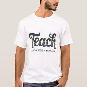 Teacher Planting Seeds of Knowledge Inspirational T-Shirt