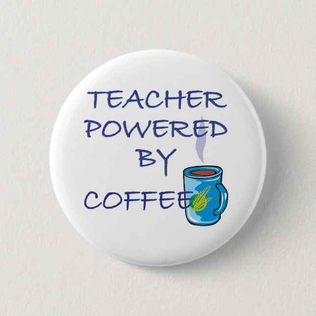 TEACHER POWERED BY COFFEE 6 CM ROUND BADGE (Front)