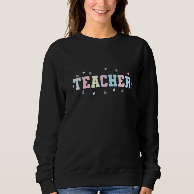 Teacher Profession Teaching School Teacher Sweatshirt (Front)