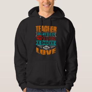 Teacher Quote I Am Echocardiographer For Love Hoodie