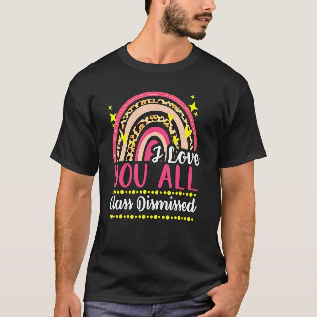 Teacher Rainbow Leopard I Love You All Class Dismi T-Shirt (Front)