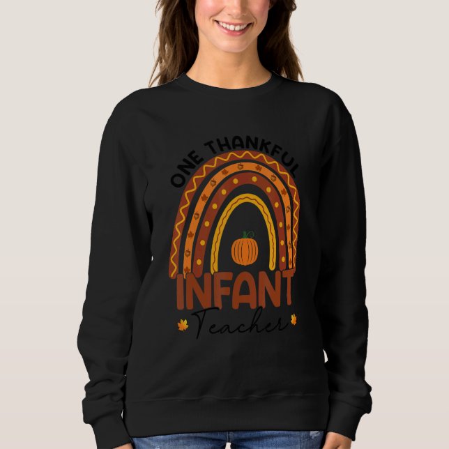 Teacher Rainbow Thanksgiving One Thankful Infant T Sweatshirt (Front)