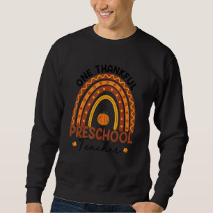 Teacher Rainbow Thanksgiving One Thankful Preschoo Sweatshirt
