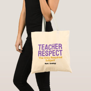 Teacher Respect The Only Required Subject Educatio Tote Bag