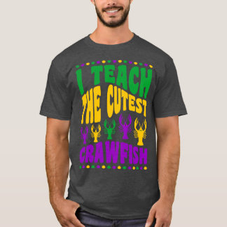 Teacher s I Teach the Cutest Crawfish T-Shirt