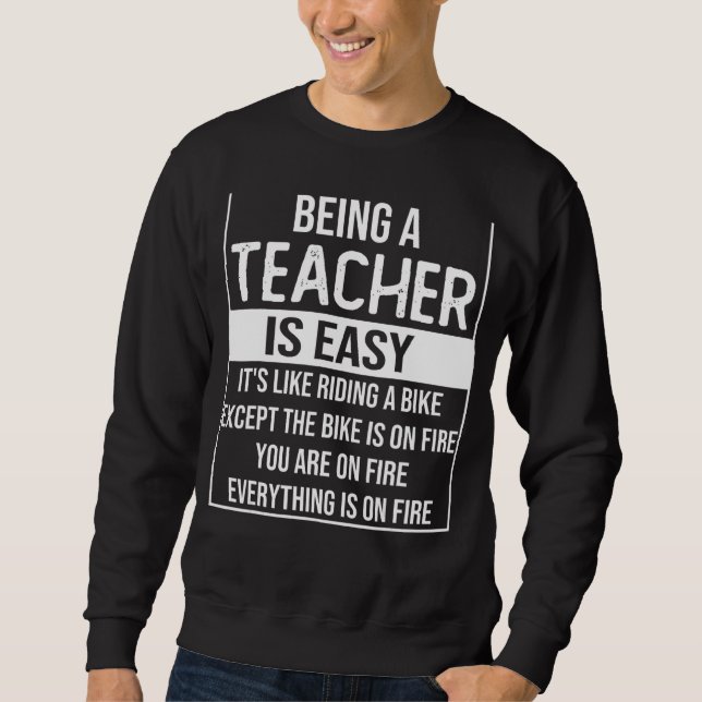 Teacher Saying Being A Teacher Is Easy Sweatshirt (Front)