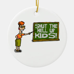 Teacher Says Shut The Hell Up Kids Ceramic Tree Decoration