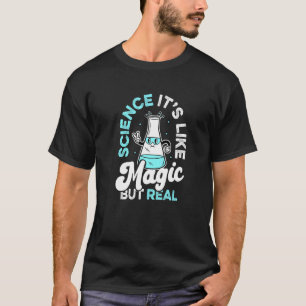 Teacher School - Science Its Like Magic But Real P T-Shirt