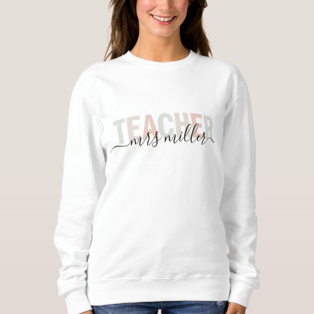 Teacher Script Name and Pastel Colours T-Shirt Sweatshirt (Front)