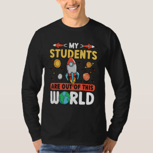 Teacher Space - My Students Are Out Of This World_ T-Shirt