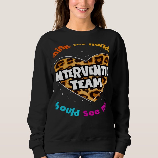 Teacher Specialist Squad Para Intervention Team Le Sweatshirt (Front)