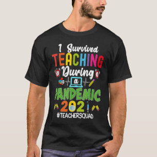 Teacher Squad I Survived Teaching During A Pandemi T-Shirt