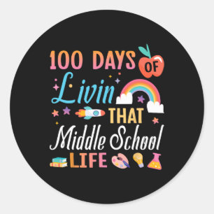 Teacher Student 100 Days Of Livin’ That Middle Sch Classic Round Sticker