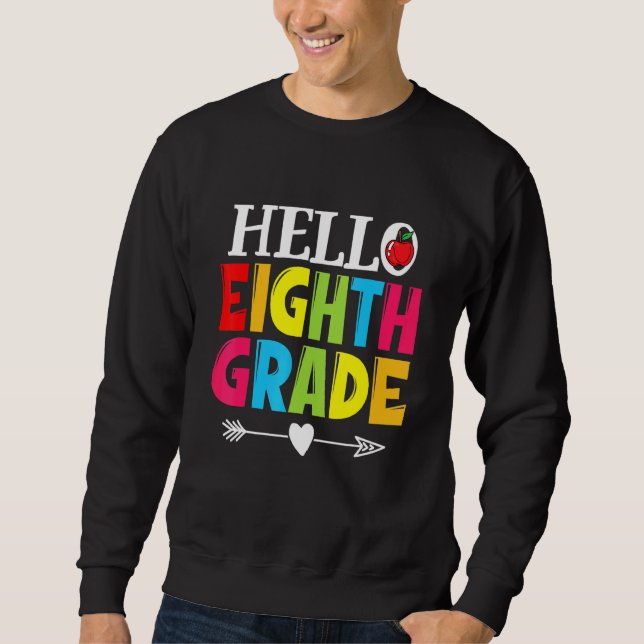 Teacher Student Hello Eighth Grade   Back To Schoo Sweatshirt (Front)