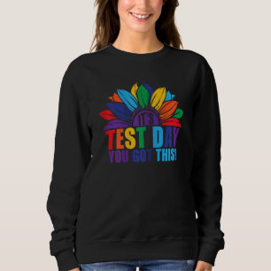 Teacher Student It's Test Day You Got This  Testin Sweatshirt