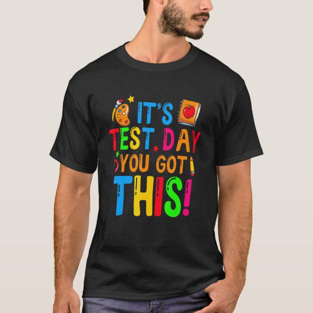 Teacher Student Testing Day It's Test Day You Got  T-Shirt (Front)