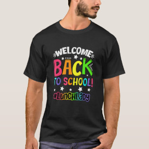 Teacher Student Welcome Back To School Lunch Lady T-Shirt