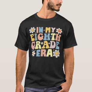 Teacher Students In My 8th Eighth Grade Era T-Shirt