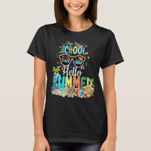 Teacher Summer  Bye Bye School Hello Summer T-Shirt