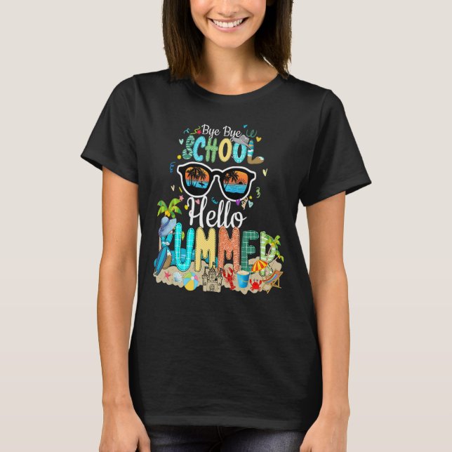 Teacher Summer  Bye Bye School Hello Summer T-Shirt (Front)