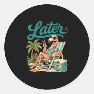 Teacher summer flamingo see later last day of classic round sticker