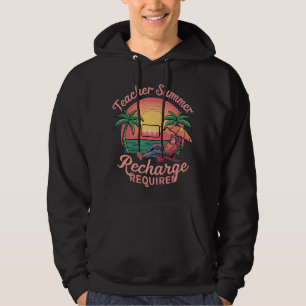 Teacher Summer Recharge Required Last Day School Hoodie