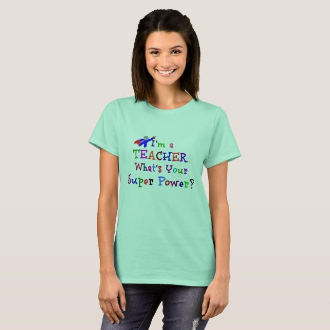 Teacher Superhero/Super Power T-Shirt (Front Full)