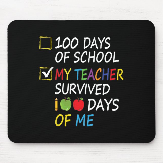 Teacher Survived 100 Days Of Me Fun School Teacher Mouse Pad (Front)