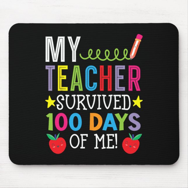 Teacher Survived 100 Days Of Me Student Pupil  Mouse Pad (Front)