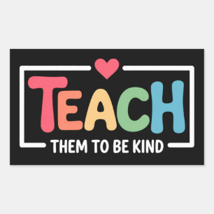 Teacher Teach Them to Be Kind Back to School  Rectangular Sticker
