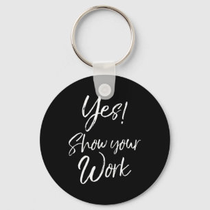 Teacher Test Day Quote Funny Gift Yes! Show Your W Key Ring