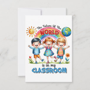Teacher The Future Of The World Is In My Classroom Thank You Card