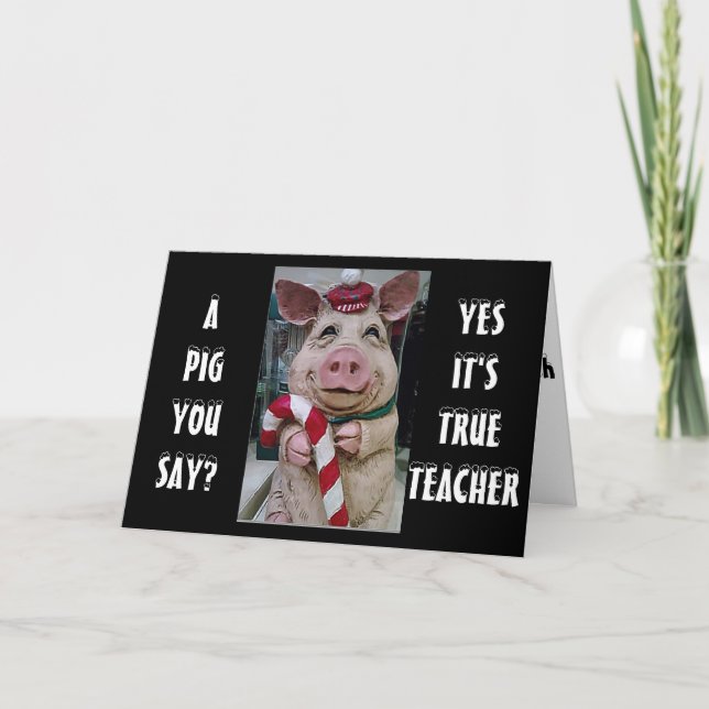 TEACHER THIS PIGGY AND HIS CANDY CANE JUST FOR YOU HOLIDAY CARD (Front)