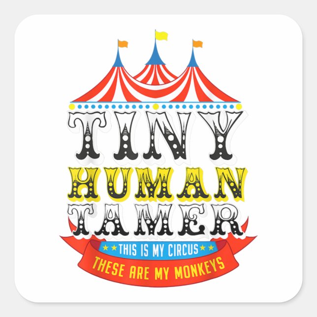 Teacher Tiny Human Tamer This My Circus My Monkeys Square Sticker (Front)