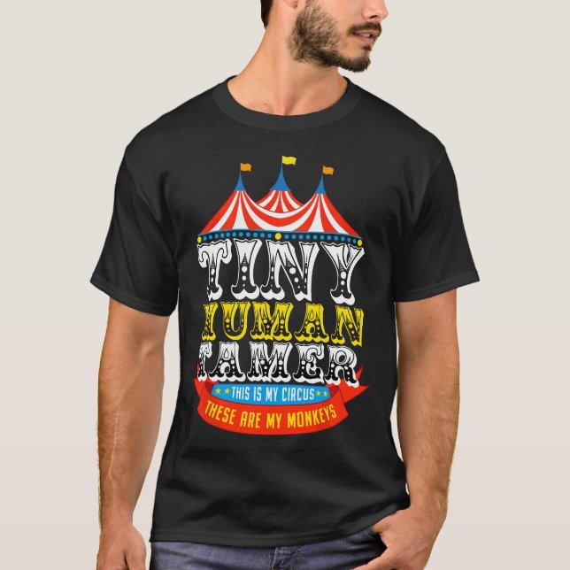 Teacher Tiny Human Tamer This My Circus These are  T-Shirt (Front)