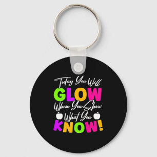 Teacher Today You Will Glow Key Ring