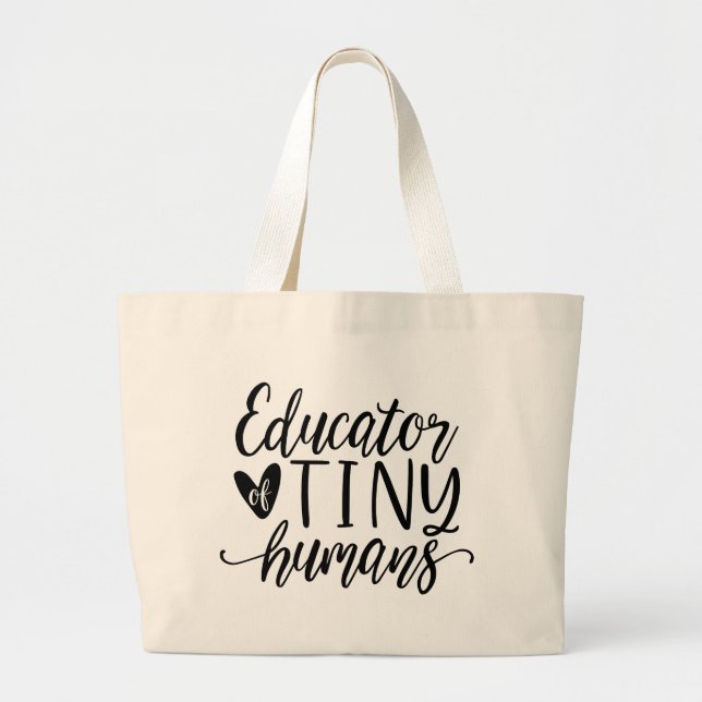 Teacher Tote - Educator of Tiny Humans (Front)