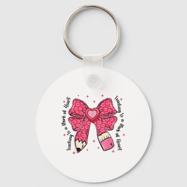 Teacher Valentine Coquette Bow Teaching Is A Work  Key Ring (Front)