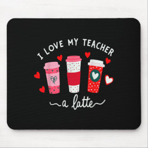 Teacher Valentine Day I Love My Teacher A Latte Co Mouse Pad