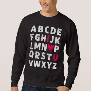 Teacher Valentine's Day Abc I Love You Alphabet Me Sweatshirt