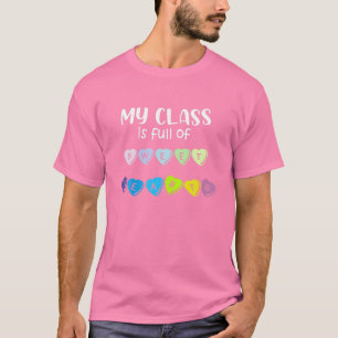 Teacher Valentines Day - My Class Is Full Of Sweet T-Shirt