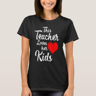 Teacher Valentines Day This Teacher Loves Her Kid T-Shirt