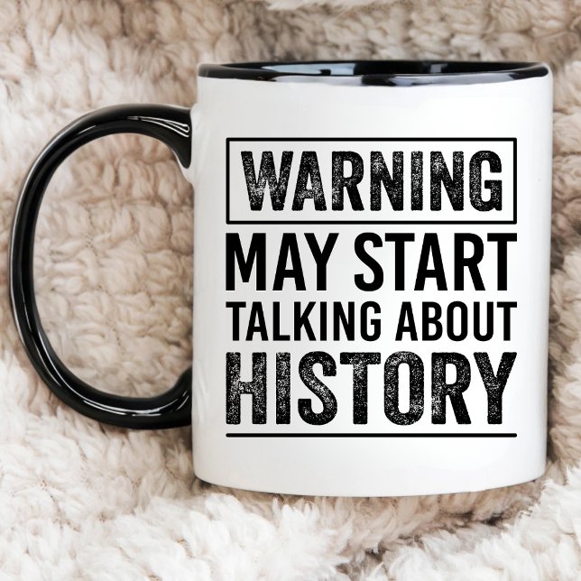 Teacher, Warning May Start Talking About History Mug (Creator Uploaded)