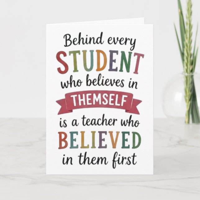Teacher Who Believed in Them First Quote Card (Front)