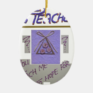 Teacher, You Teach Me to Hope for the Best Art  Ceramic Tree Decoration