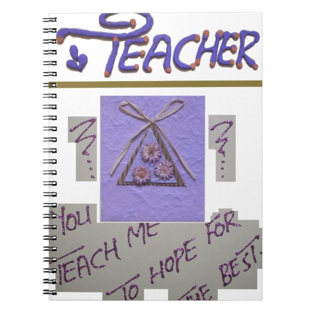 Teacher, You Teach Me to Hope for the Best Art  Spiral Notebook (Front)