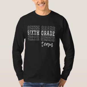 Teachers 6th Grade Team Back To School Sixth Grade T-Shirt