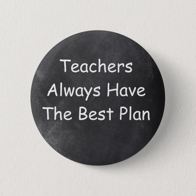 Teachers Always Have Best Plan Chalkboard Design 6 Cm Round Badge (Front)